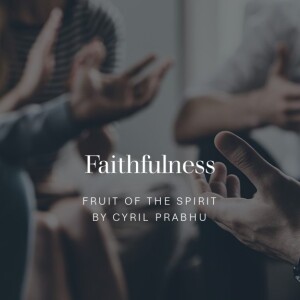 Fruit 7 - Faithfulness