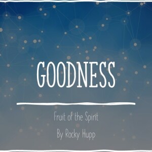 Fruit 6:  Goodness