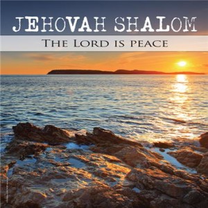 Jehovah - Shalom (The Lord of Peace)!