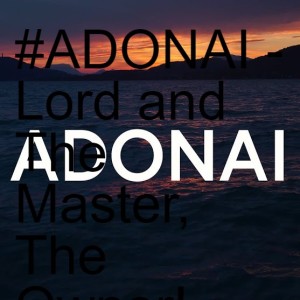 #ADONAI -  Lord and The Master, The Owner!