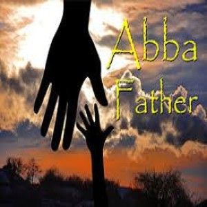 Abba Father - Source,  Sustain, Defend...