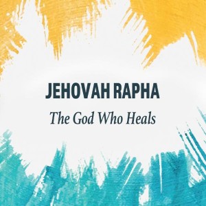 Jehovah – Rapha:  The God who Heals!!