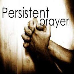 Persistence in Prayer!