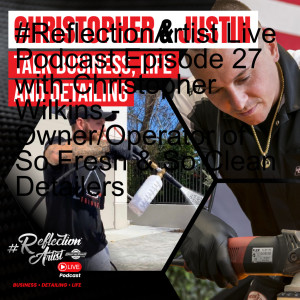 #ReflectionArtist Live Podcast Episode 27 with Christopher Wilkins - Owner/Operator of So Fresh & So Clean Detailers⁣⁣⠀