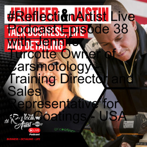 #ReflectionArtist Live Podcast Episode 38 with Jennifer Turcotte Owner of Carsmotology - Training Director and Sales Representative for IGL Coatings - USA