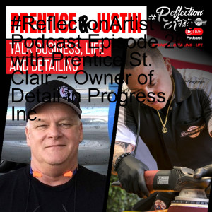 #ReflectionArtist Live Podcast Episode 26 with Prentice St. Clair ~ Owner of Detail in Progress, Inc.