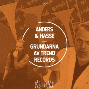 36. Anders & Hasse - Grundarna av Trend records