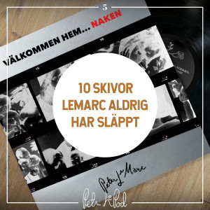 5. 10 skivor LeMarc aldrig har släppt