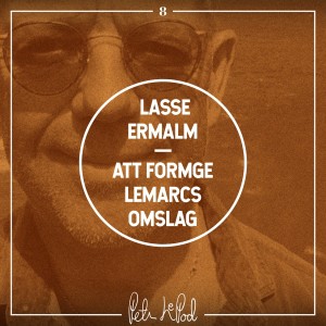 8. Lasse Ermalm - Att formge LeMarcs omslag