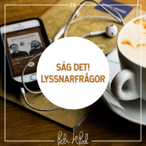 18. Säg det! Lyssnarfrågor