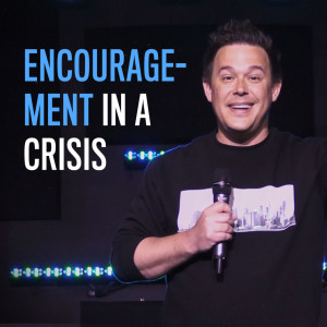 Encouragement in a Crisis