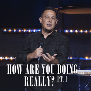 How Are You Doing...Really? pt. 1