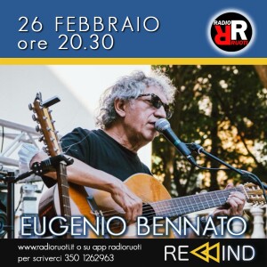 REWIND  del 26 Febbraio 2024: Ospite  EUGENIO BENNATO . in studio Flavia PIZZUTI, Gabriel A. ERRICO e Rocco NARDIELLO.