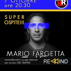 REWIND del07 ottobre 2024. Ospite  DJ Mario FARGETTA