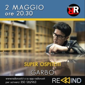 REWIND del 02 Maggio 2023, ospite speciale GARBO, In studio Flavia Pizzuti, Pasquale Errichetti e Domenico Carissimi. In regia Rocco dj.