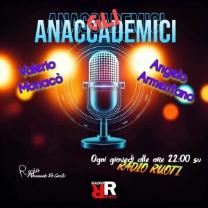 GLI ANACCADEMICI del 06 Marzo 2025 con il loro 103° episodio intitolato "TASTI E CORDE"in studio Valerio Monacò Bartolomeo Perrotta. Regia Fernando De Carlo e l'innominata.