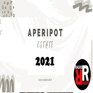 APERIPOT  Con  Francesca, Ludovica e Giuseppina -  04 luglio 2021