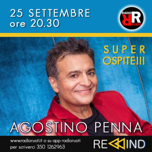 REWIND del 25 Setembre 2023, Ospite  𝐀𝐆𝐎𝐒𝐓𝐈𝐍𝐎 𝐏𝐄𝐍𝐍𝐀, in studio Flavia Pizzuti, Pasquale Errichetti e Domenico Carissimi. in regia Rocco dj.