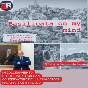 Basilicata on my mind del 08 Magio 2021. In studio Simona Cristiano ed Elisabetta Chieca
