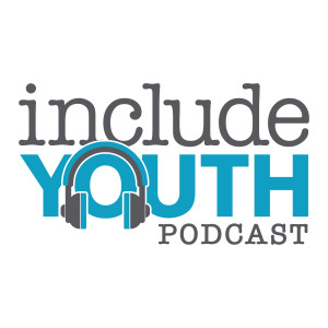 Include Youth Podcast - "The Beginning.."