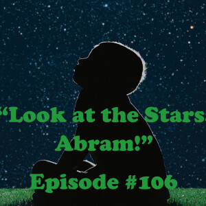 Episode 106: Look at the Stars, Abram!