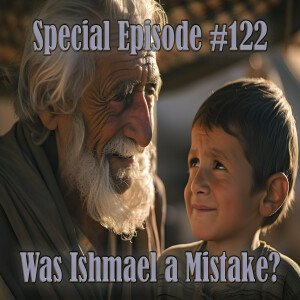 Episode 122: Was Ishmael a Mistake?