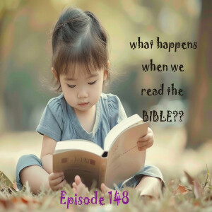 Episode 148: What happens when we read the Bible?