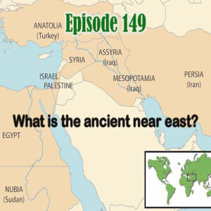 Episode 149: What is the ancient Near East?