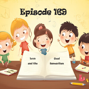 Episode 169: Love and the Good Samaritan