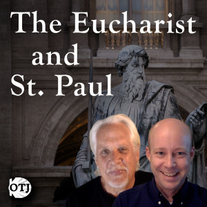 On the Journey with Matt and Ken, Episode 36: The Real Presence - What Does St. Paul Say?