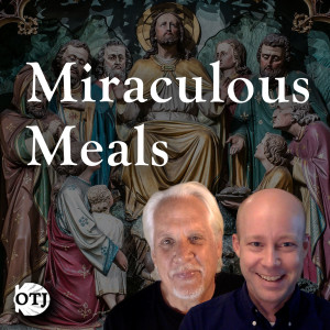 On the Journey with Matt and Ken, Episode 37: The Real Presence - Miraculous Meals