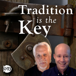 On the Journey with Matt and Ken, Ep. 47: Christian Authority - The Value of Tradition