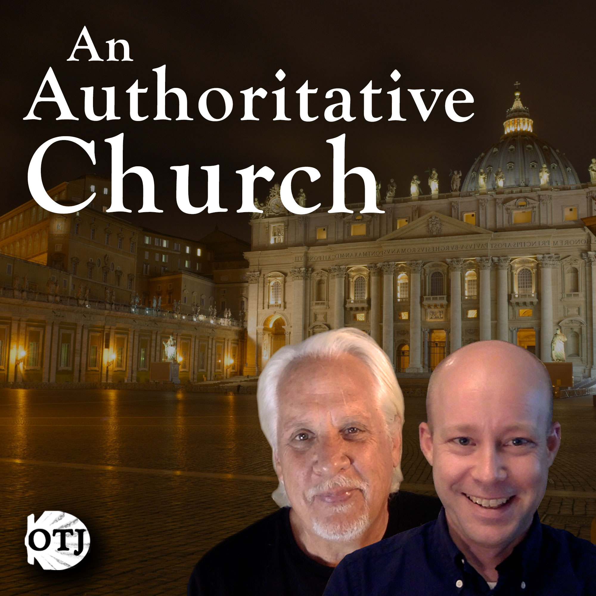 On the Journey with Matt and Ken, Ep. 49:  Christian Authority – An Authoritative Church