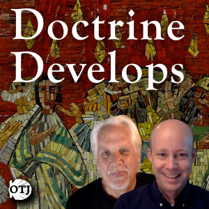 On the Journey with Matt and Ken, Ep. 59: Christian Authority – The Development of Doctrine