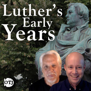 On the Journey with Matt and Ken, Episode 91: Luther’s Early Years