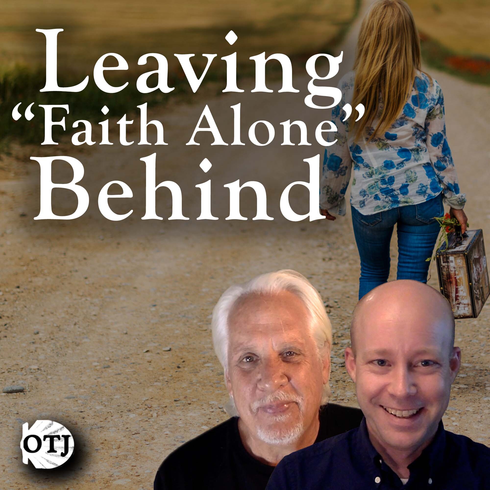 On the Journey with Matt and Ken, Episode 94: Leaving ”Faith Alone” Behind