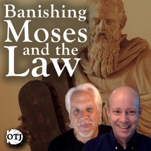 On the Journey with Matt and Ken, Episode 95: Banishing Moses and the Law