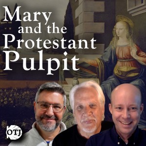 On the Journey with Matt and Ken and Kenny, Episode 99: Mary and the Protestant Pulpit