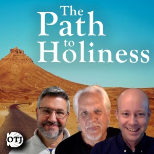 On the Journey, Episode 127: How to Become Holy, Part VIII
