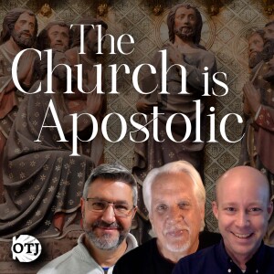 On the Journey, Episode 140: The Church is Apostolic