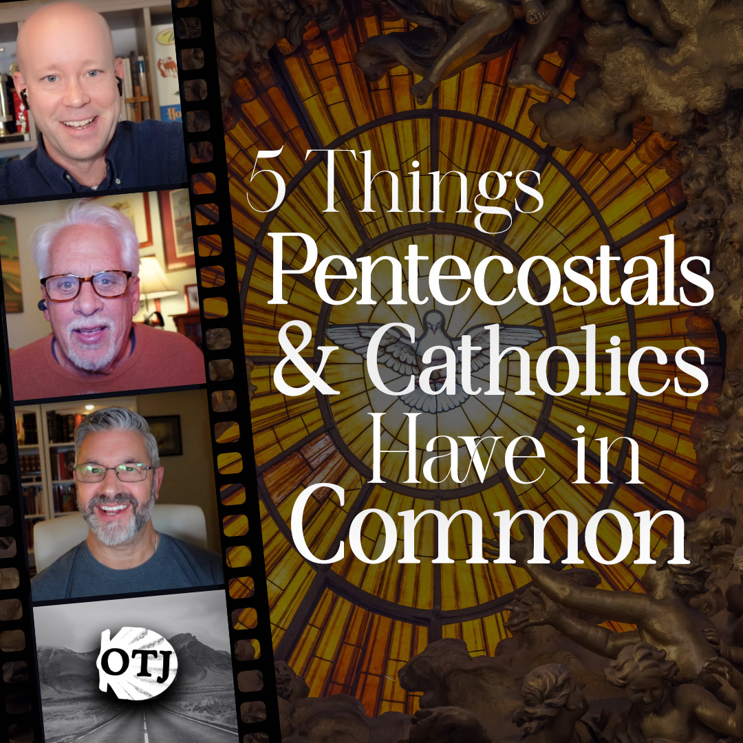 On the Journey, Episode 170: What Catholics and Pentecostals Have in Common, Part I