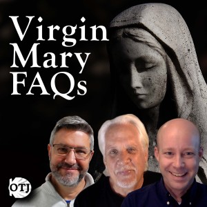 On the Journey with Matt and Ken and Kenny, Episode 107: Frequently Asked Questions About Mary