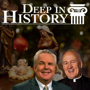 The Importance of the Incarnation - Deep in History, Ep. 40