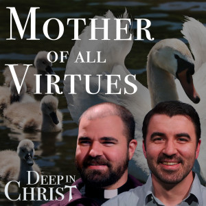 The Virtue Bearer - Deep in Christ, Episode 8