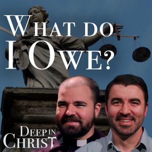 The Lord Loves Justice — Deep in Christ, Ep. 15