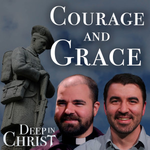 Fortitude and Grace - Deep in Christ, Ep. 21