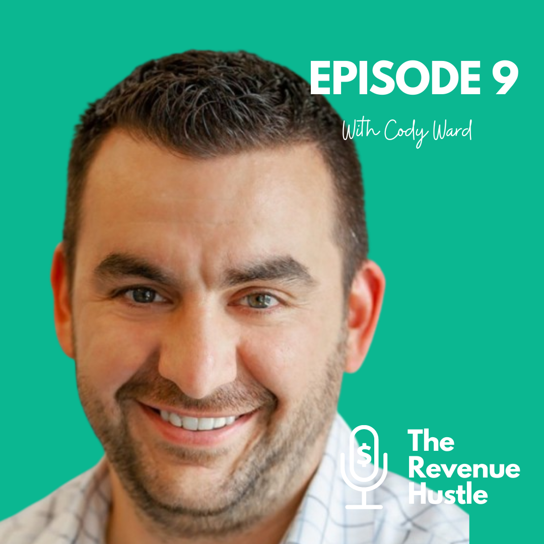 Cody Ward - Episode 9 - The Revenue Hustle