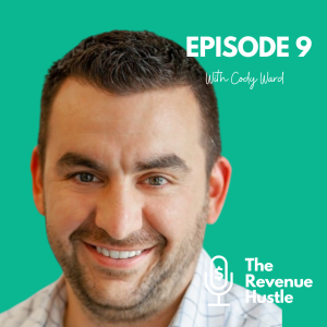 Aligning Marketing With Finance - Cody Ward- The Revenue Hustle #9