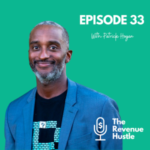 Understanding Sales Ecosystems - The Revenue Hustle #33 - Patrick Hogan