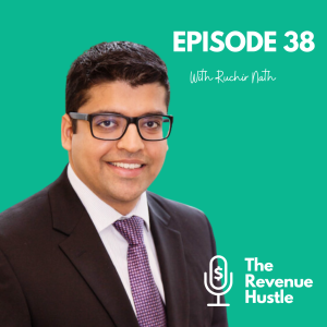 Interview with a Sales Fixer - The Revenue Hustle #38 - Ruchir Nath
